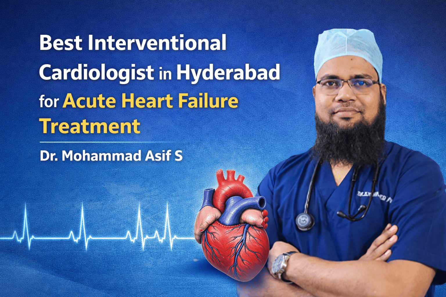 Best Interventional Cardiologist in Hyderabad for Acute Heart Failure Treatment